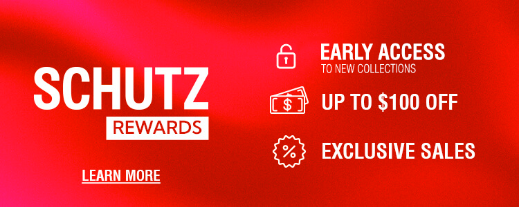 Schutz Rewards program benefits: up to $100 off, and exclusive sales. Learn more.
