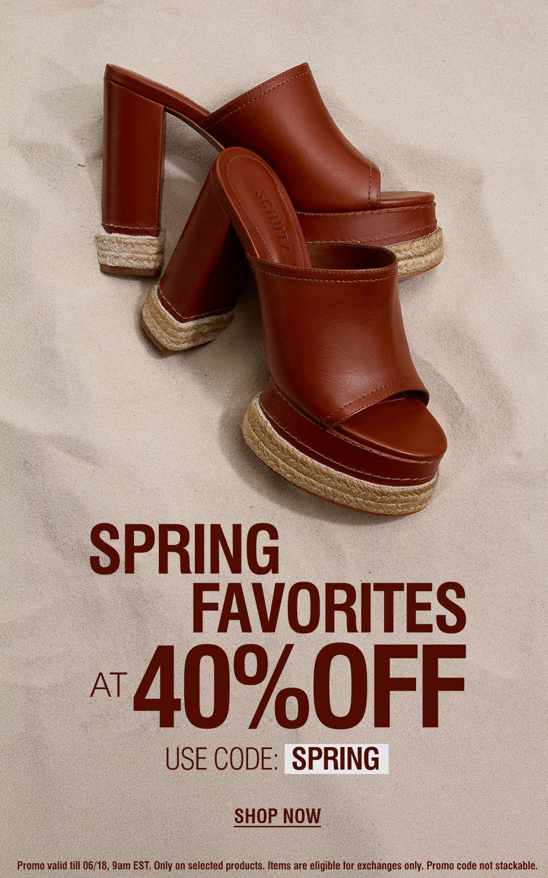 Brown platform sandals with thick heels rest on sand. Text reads "Spring Favorites at 40% Off. Use Code: SPRING. Shop Now." Tone is stylish and promotional.
