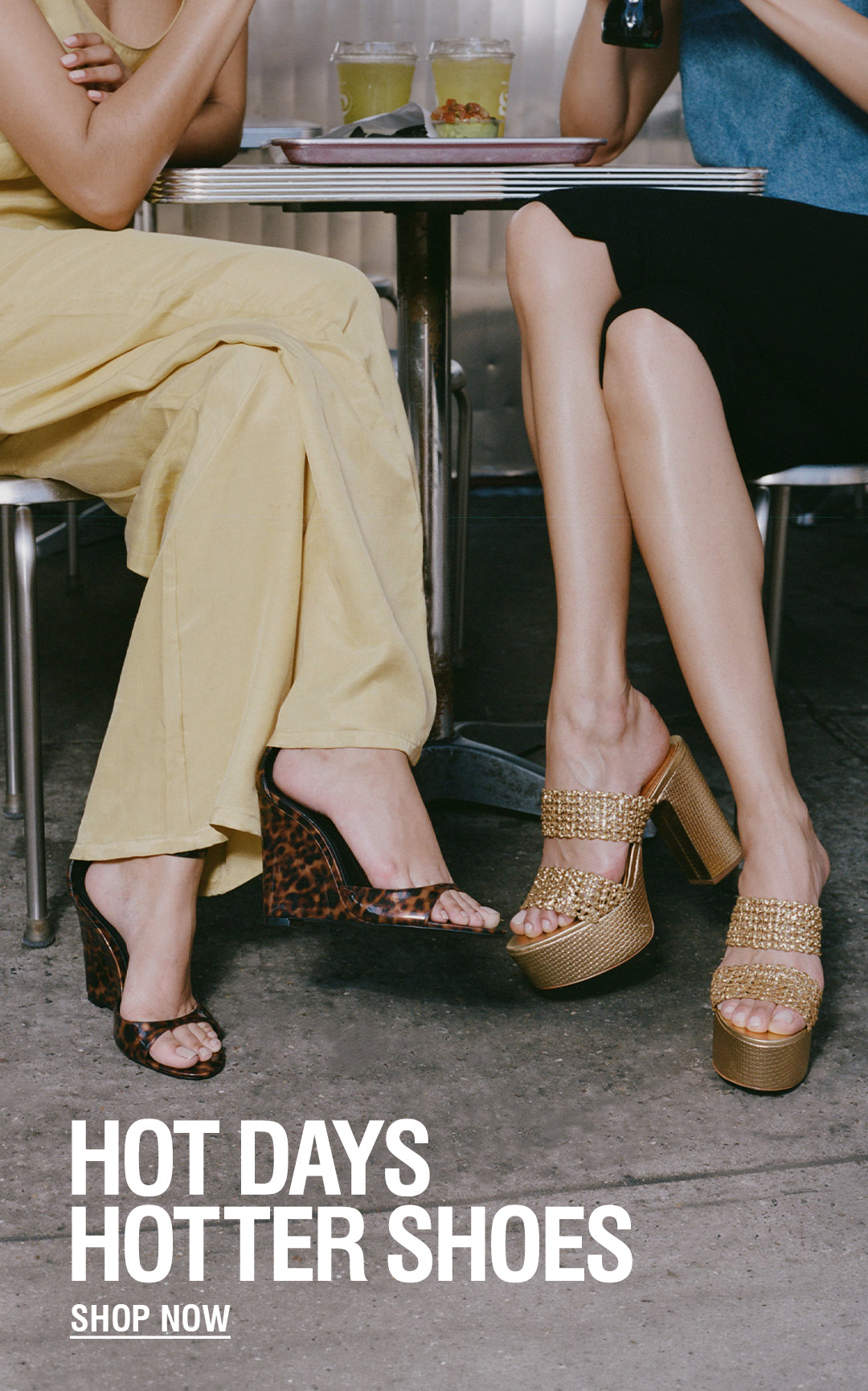 Two women wearing stylish platform high heels: one in leopard print and the other in gold, set against a concrete floor. Text reads "Hot Days, Hotter Shoes, Shop Now."