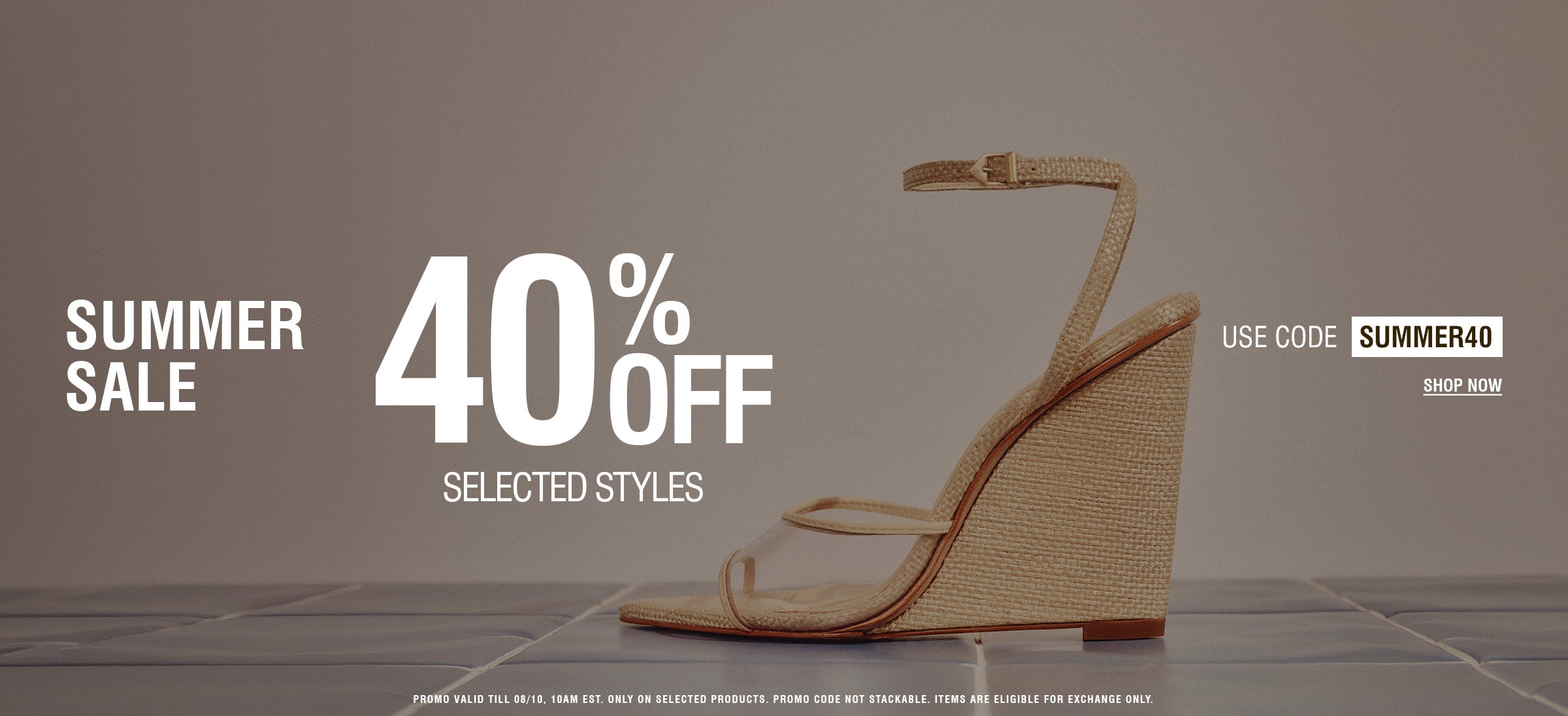 Summer Sale promotional banner featuring a beige wedge sandal on blue tile flooring. White text reads: "Summer Sale. 40% off selected styles." Use code "SUMMER40." Shop Now. Promotion valid through August 10 at 10 AM EST on selected products only. Code not stackable. Items eligible for exchange only.