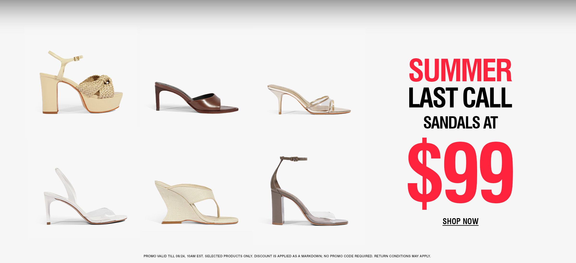 A promotional banner for summer sandals featuring six different women's sandals in beige, brown, white, and gray tones on a white background, with bold text reading 'SUMMER LAST CALL SANDALS AT $99' and a 'SHOP NOW' button.