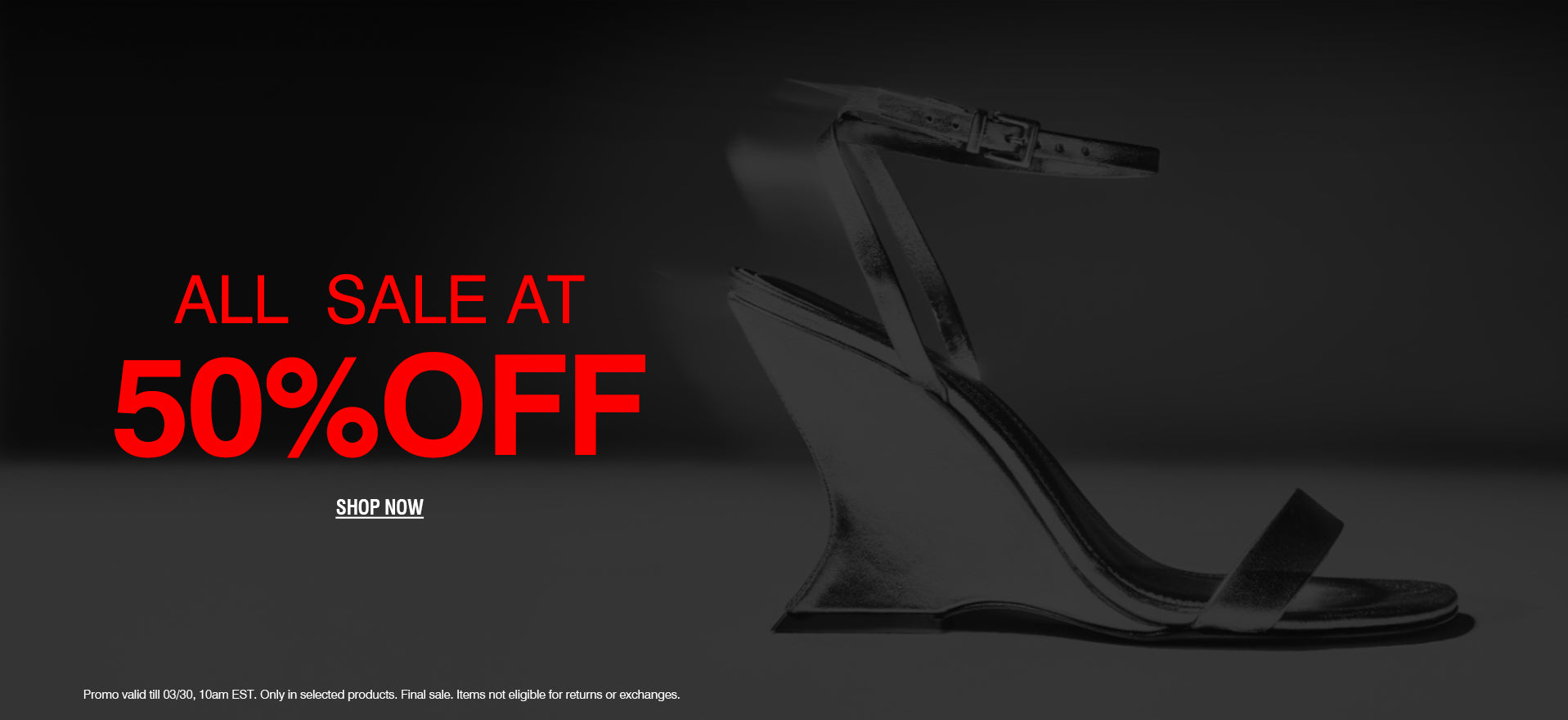 All sale styles at 50% off displayed in bold red text on a dark background, with a sleek metallic high-heel sandal featured on the right. “Shop now” call-to-action appears below, with fine print noting limited-time offer and final sale conditions.