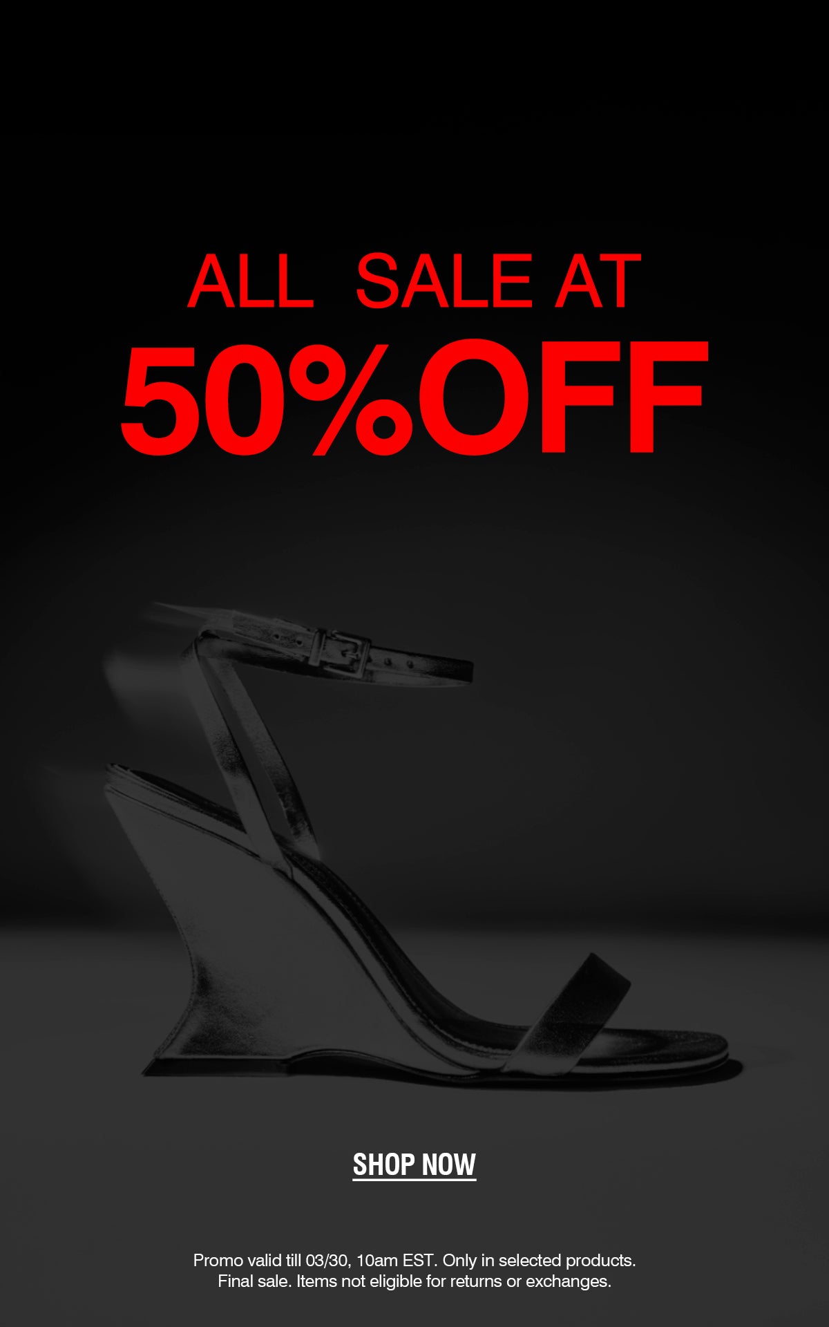 All sale styles at 50% off displayed in bold red text on a dark background, with a sleek metallic high-heel sandal featured on the right. “Shop now” call-to-action appears below, with fine print noting limited-time offer and final sale conditions.