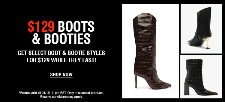 get select boot & bootie styles for $129